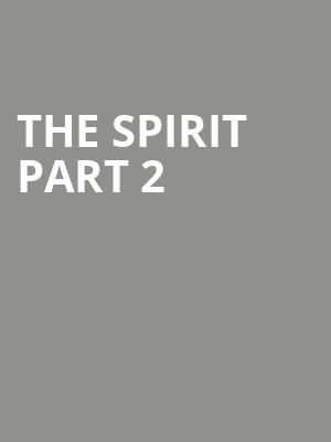 The Spirit part 2 at Battersea Arts Centre